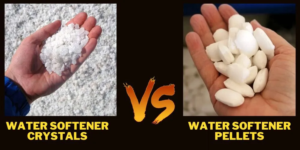 Water Softener Crystals vs Pellets- Comparative Analysis