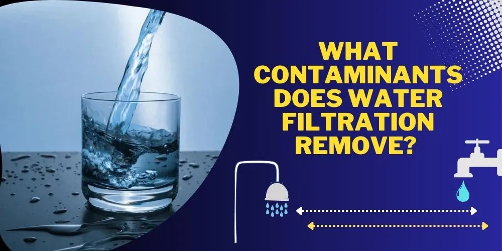 What Contaminants Does Water Filtration Remove