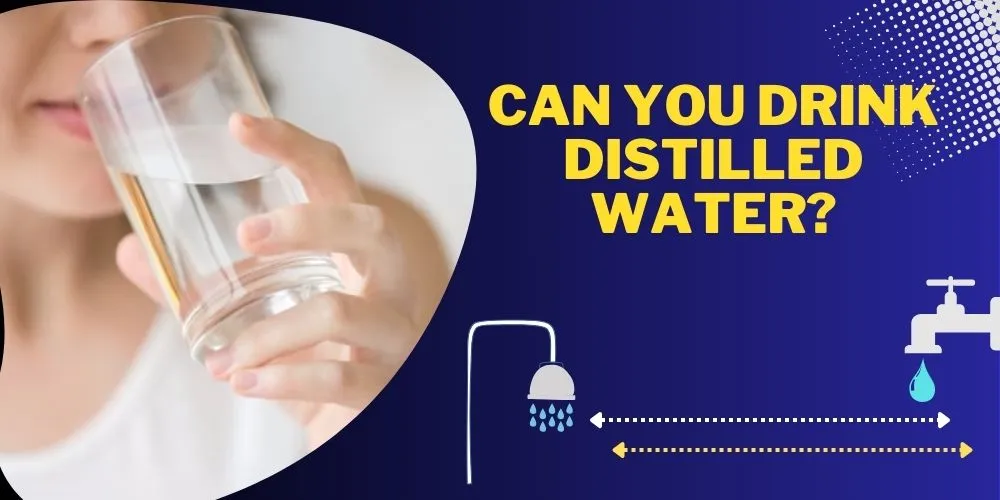 Can You Drink Distilled Water