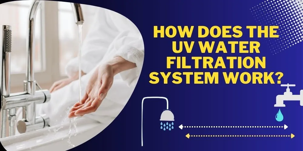 How Does The UV Water Filtration System Work