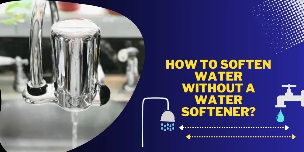 How To Soften Water Without A Water Softener