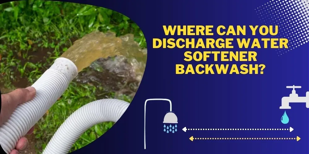 Where Can You Discharge Water Softener Backwash