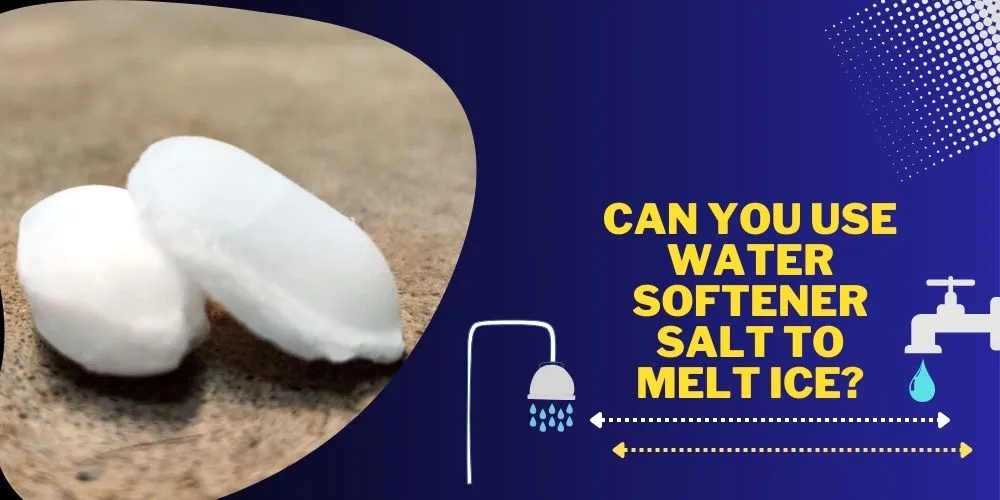 Can You Use Water Softener Salt To Melt Ice