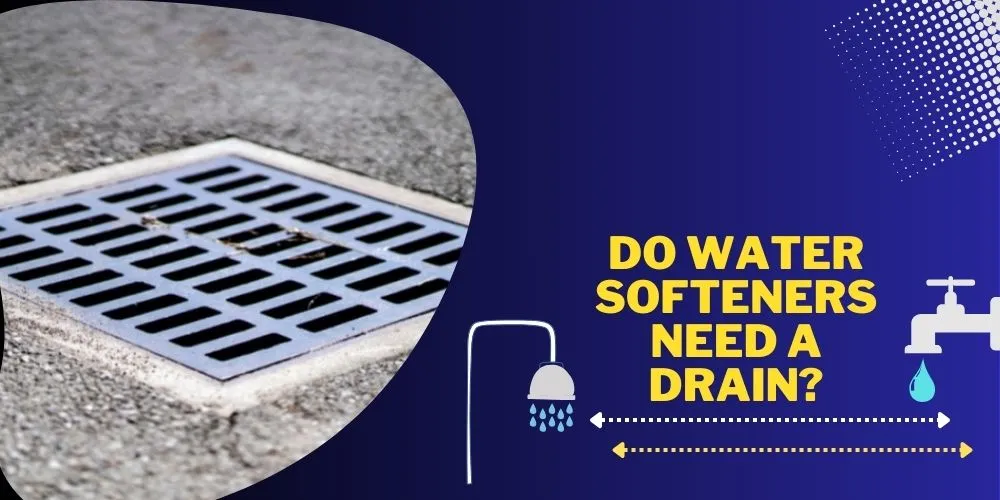 Do Water Softeners Need a Drain