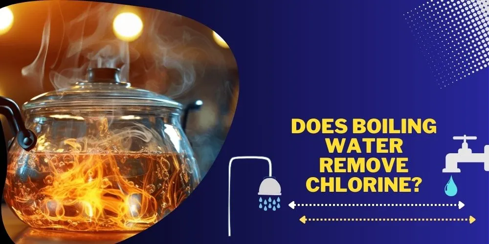 Does Boiling Water Remove Chlorine