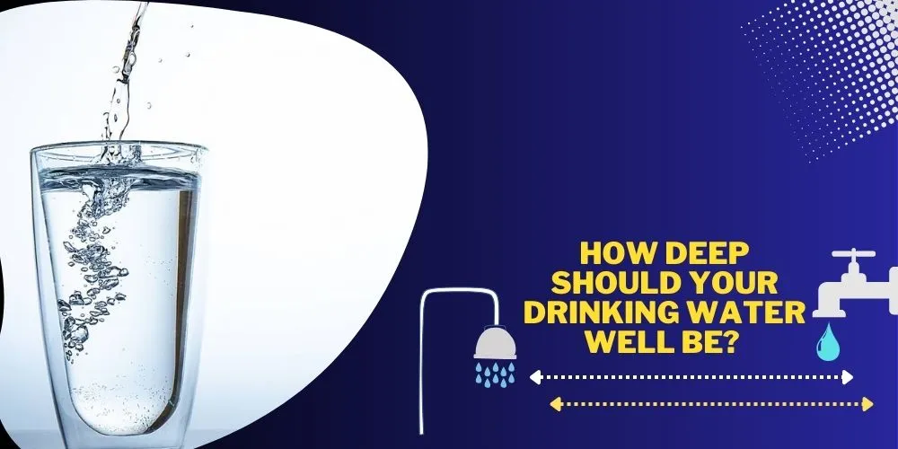 How Deep Should Your Drinking Water Well Be