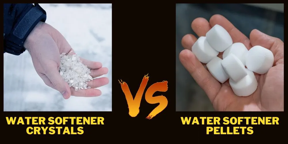 Water Softener Crystals vs Pellets Detailed Comparison