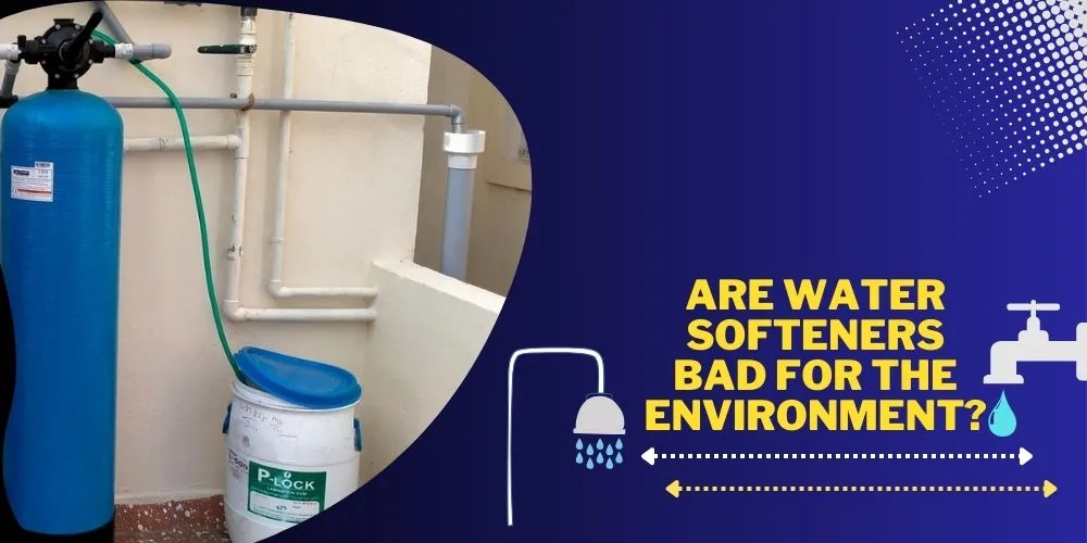 Are Water Softeners Bad for the Environment