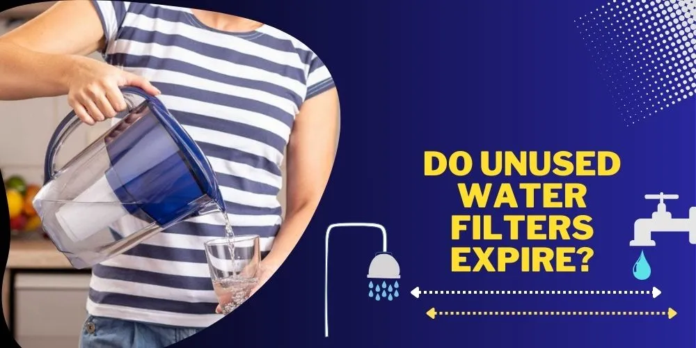 Do Unused Water Filters Expire