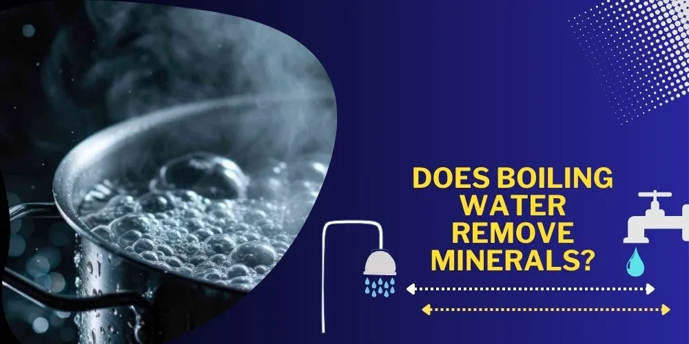 Does Boiling Water Remove Minerals