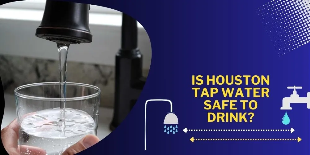 Is Houston Tap Water Safe to Drink