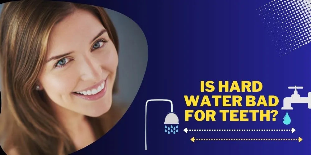 Is Hard Water Bad For Teeth