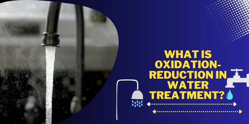 What Is Oxidation-Reduction in Water Treatment