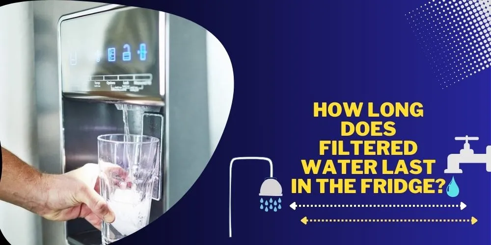 How Long Does Filtered Water Last in the Fridge